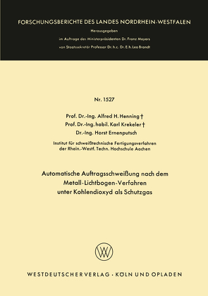 Automatische Auftragsschweißung nach dem Metall-Lichtbogen-Verfahren unter Kohlendioxyd als Schutzgas von Henning,  Alfred Hermann