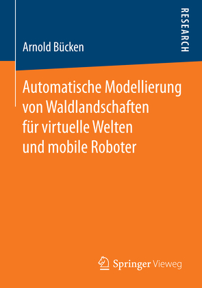 Automatische Modellierung von Waldlandschaften für virtuelle Welten und mobile Roboter von Bücken,  Arnold