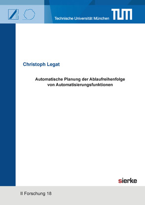 Automatische Planung der Ablaufreihenfolge von Automatisierungsfunktionen von Legat,  Christoph