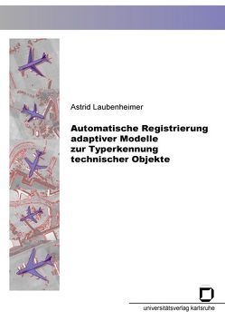 Automatische Registrierung adaptiver Modelle zur Typerkennung technischer Objekte von Laubenheimer,  Astrid