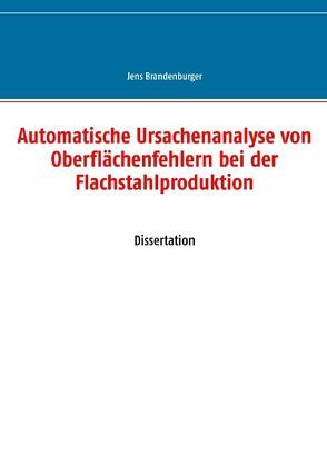 Automatische Ursachenanalyse von Oberflächenfehlern bei der Flachstahlproduktion von Brandenburger,  Jens