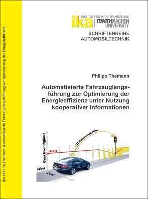 Automatisierte Fahrzeuglängsführung zur Optimierung der Energieeffizienz unter Nutzung kooperativer Informationen von Themann,  Philipp