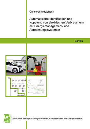 Automatisierte Identifikation und Kopplung von elektrischen Verbrauchern mit Energiemanagement- und Abrechnungssystemen von Aldejohann,  Christoph