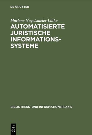 Automatisierte juristische Informationssysteme von Nagelsmeier-Linke,  Marlene