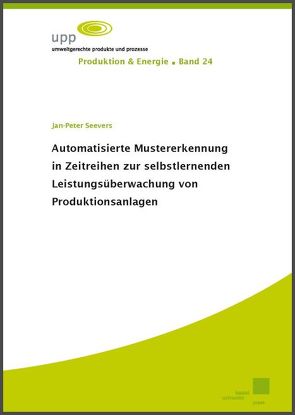 Automatisierte Mustererkennung in Zeitreihen zur selbstlernenden Leistungsüberwachung von Produktionsanlagen von Seevers,  Jan-Peter