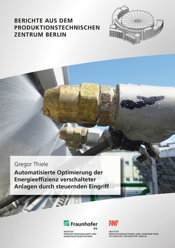 Automatisierte Optimierung der Energieeffizienz verschalteter Anlagen durch steuernden Eingriff. von Krüger,  Jörg, Thiele,  Gregor