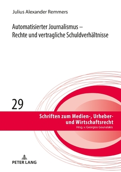 Automatisierter Journalismus – Rechte und vertragliche Schuldverhältnisse von Remmers,  Julius