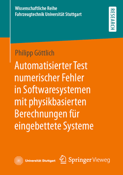 Automatisierter Test numerischer Fehler in Softwaresystemen mit physikbasierten Berechnungen für eingebettete Systeme von Göttlich,  Philipp