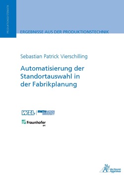 Automatisierung der Standortauswahl in der Fabrikplanung von Vierschilling,  Sebastian Patrick