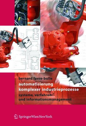 Automatisierung komplexer Industrieprozesse von Favre-Bulle,  Bernard