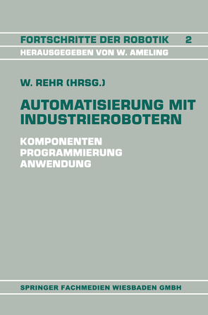 Automatisierung mit Industrierobotern von Rehr,  Winfried