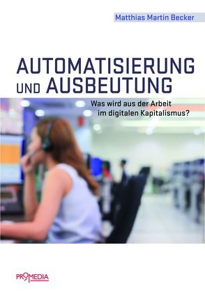 Automatisierung und Ausbeutung von Becker,  Matthias Martin