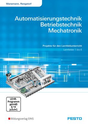 Automatisierungstechnik, Betriebstechnik, Mechatronik von Manemann,  Stefan, Rengstorf,  Jochen