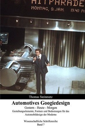 Automobil Design / Googiedesign der 50er Jahre: Gestern – Heute – Morgen von Steinmetz,  Dr. Thomas