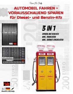 AUTOMOBIL FAHREN – VORAUSSCHAUEND SPAREN für Diesel und Benzin Kfz von Sültz,  Uwe H.