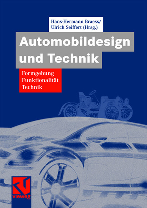 Automobildesign und Technik von Braess,  Hans-Hermann, Seiffert,  Ulrich