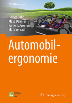 Automobilergonomie von Bengler,  Klaus, Bubb,  Heiner, Grünen,  Rainer E., Vollrath,  Mark