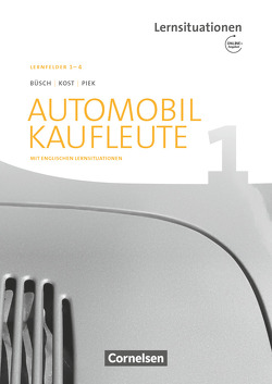 Automobilkaufleute – Ausgabe 2017 – Band 1: Lernfelder 1-4 von Büsch,  Norbert, Kost,  Antje, Piek,  Michael