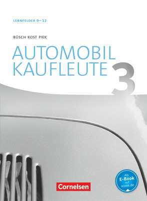 Automobilkaufleute – Neubearbeitung – Band 3: Lernfelder 9-12 von Büsch,  Norbert, Döhler,  Benjamin, Kost,  Antje, Piek,  Michael