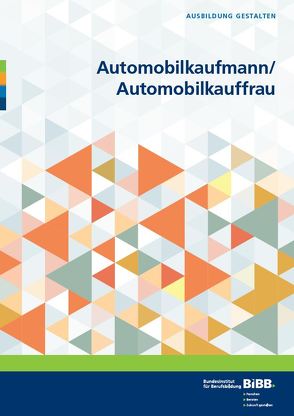 Automobilkaufmann/Automobilkauffrau von Konjer,  Berthold, Reidenbach,  Karl-Heinz, Ressel,  Thomas, Schamel,  Carl, Schwarz,  Sebastian, Zeus,  Andrea