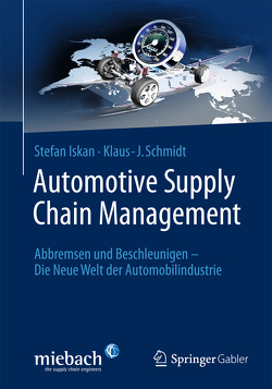 Automotive Supply Chain Management von Iskan,  Stefan, Schmidt,  Klaus J