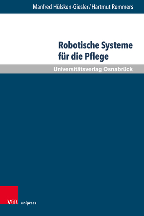 Robotische Systeme für die Pflege von Hülsken–Giesler,  Manfred, Remmers,  Hartmut
