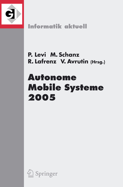 Autonome Mobile Systeme 2005 von Avrutin,  Viktor, Lafrenz,  Reinhard, Levi,  Paul, Schanz,  Michael
