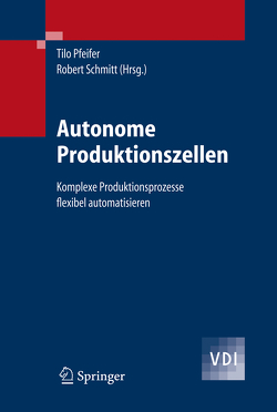 Autonome Produktionszellen von Pfeifer,  Tilo, Schmitt,  Robert