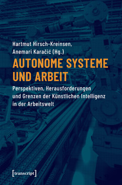 Autonome Systeme und Arbeit von Hirsch-Kreinsen,  Hartmut, Karacic,  Anemari