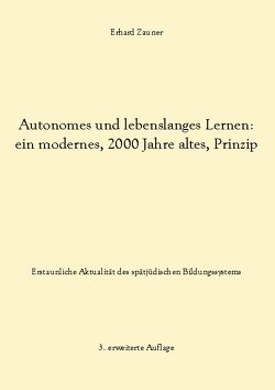Autonomes und lebenslanges Lernen: ein modernes, 2000 Jahre altes, Prinzip von Zauner,  Erhard