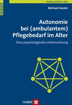 Autonomie bei (ambulantem) Pflegebedarf im Alter von Zander,  Michael