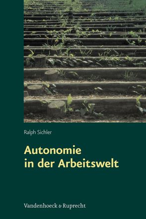 Autonomie in der Arbeitswelt von Sichler,  Ralph