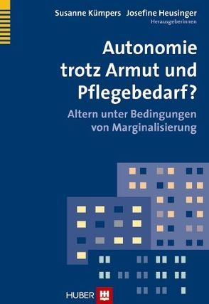 Autonomie trotz Armut und Pflegebedarf? von Heusinger,  Josefine, Kümpers,  Susanne