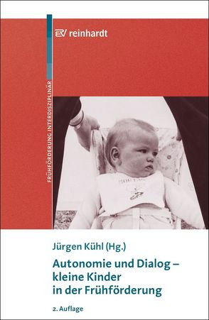 Autonomie und Dialog – kleine Kinder in der Frühförderung von Kühl,  Jürgen