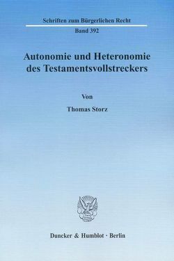Autonomie und Heteronomie des Testamentsvollstreckers. von Storz,  Thomas