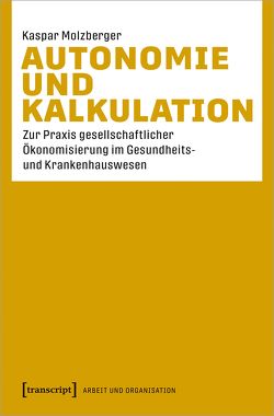 Autonomie und Kalkulation von Molzberger,  Kaspar