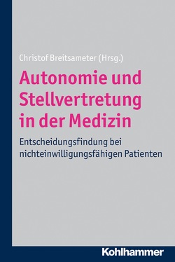 Autonomie und Stellvertretung in der Medizin von Breitsameter,  Christof