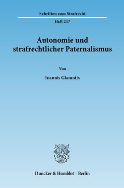 Autonomie und strafrechtlicher Paternalismus. von Gkountis,  Ioannis