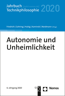 Autonomie und Unheimlichkeit von Friedrich,  Alexander, Gehring,  Petra, Hubig,  Christoph, Kaminski,  Andreas, Nordmann,  Alfred