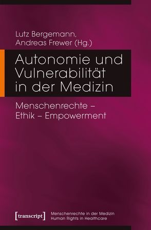 Autonomie und Vulnerabilität in der Medizin von Bergemann,  Lutz, Frewer,  Andreas