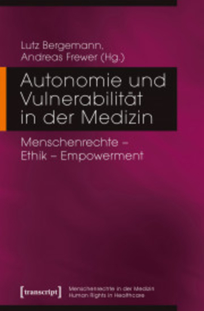 Autonomie und Vulnerabilität in der Medizin von Bergemann,  Lutz, Frewer,  Andreas