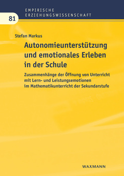 Autonomieunterstützung und emotionales Erleben in der Schule von Markus,  Stefan