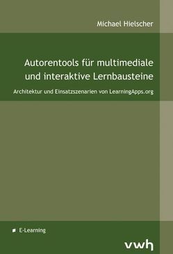 Autorentools für multimediale und interaktive Lernbausteine von Hielscher,  Michael