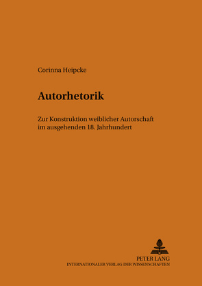 Autorhetorik von Heipcke,  Corinna