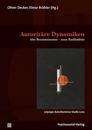 Autoritäre Dynamiken von Brähler,  Elmar, Celik,  Kazim, Decker,  Oliver, Dischereit,  Chana, Handke,  Barbara, Heller,  Ayline, Hellweg,  Nele, Höcker,  Charlotte, Kiess,  Johannes, Lang,  Juliane, Lierke,  Lydia, Perinelli,  Massimo, Pickel,  Gert, Pickerl,  Susanne, Reimer-Gordinskaya,  Katrin, Schließler,  Clara, Schmidt,  André, Yendell,  Alexander