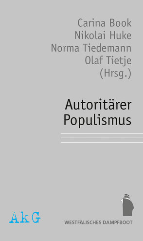 Autoritärer Populismus von Book,  Carina, Huke,  Nikolai, Tiedemann,  Norma, Tietje,  Olaf