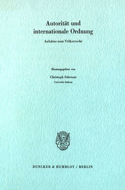 Autorität und internationale Ordnung. von Schreuer,  Christoph