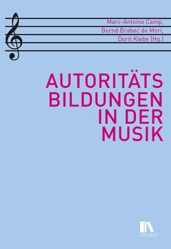 Autoritätsbildungen in der Musik von Brabec de Mori,  Bernd, Camp,  Marc-Antoine, Klebe,  Dorit