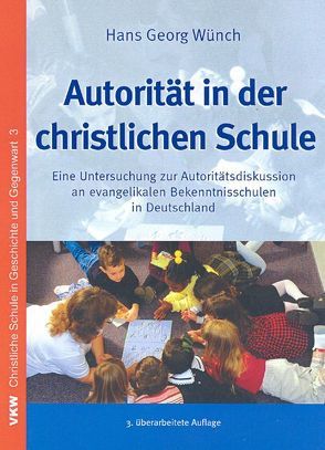 Autorität in der christlichen Schule von Schirrmacher,  Thomas, Wünch,  Hans G