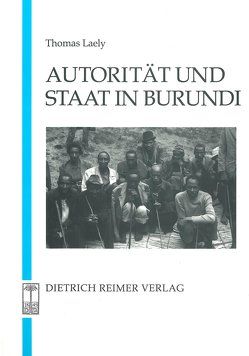 Autorität und Staat in Burundi von Laely,  Thomas